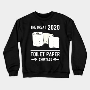 The Great Toilet Paper Shortage Crewneck Sweatshirt